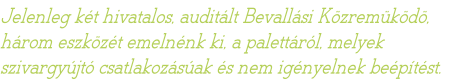 Jelenleg két hivatalos, auditált Bevallási Közremüködö, három eszközét emelnénk ki, a palettáról, melyek szivargyújtó csatlakozásúak és nem igényelnek beépítést.
